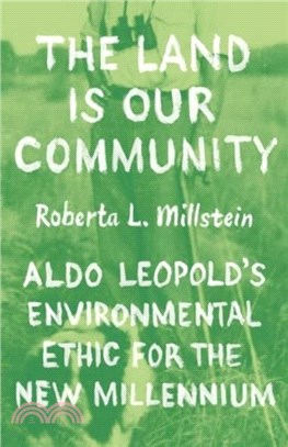 The Land Is Our Community：Aldo Leopold? Environmental Ethic for the New Millennium