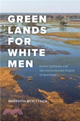 Green Lands for White Men：Desert Dystopias and the Environmental Origins of Apartheid