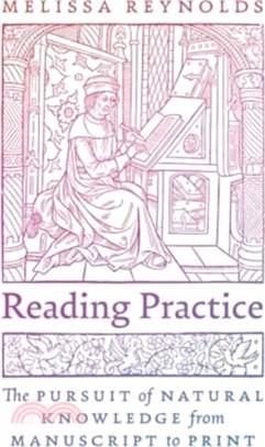 Reading Practice：The Pursuit of Natural Knowledge from Manuscript to Print