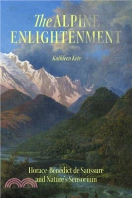 The Alpine Enlightenment：Horace-Benedict de Saussure and Nature? Sensorium