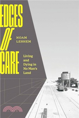 Edges of Care：Living and Dying in No Man's Land