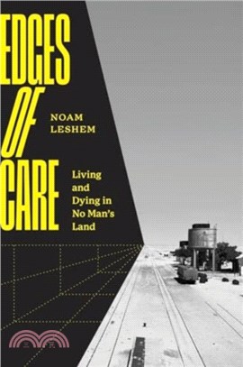 Edges of Care：Living and Dying in No Man's Land