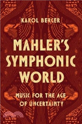 Mahler's Symphonic World：Music for the Age of Uncertainty