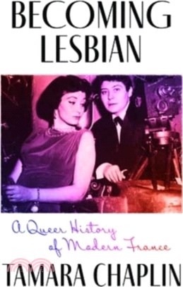 Becoming Lesbian：A Queer History of Modern France