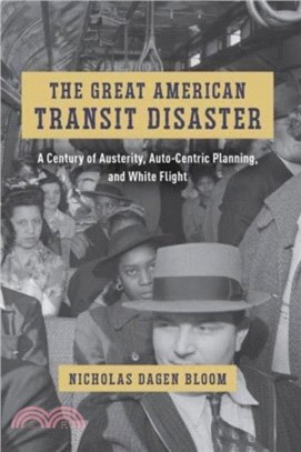 The Great American Transit Disaster：A Century of Austerity, Auto-Centric Planning, and White Flight