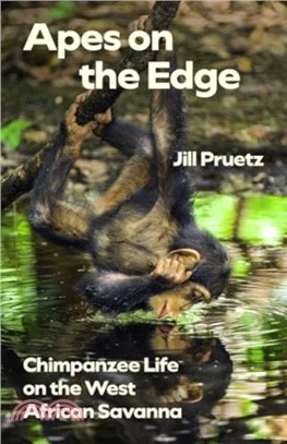 Apes on the Edge：Chimpanzee Life on the West African Savanna