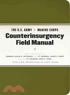 The U.S. Army/Marine Corps Counterinsurgency Field Manual ─ U.s. Army Field Manual No. 3-24 Marine Corps Warfighting Publication No. 3-33.5