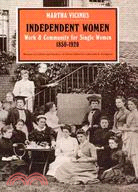 Independent Women: Work and Community for Single Women, 1850-1920