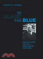 So Black and Blue ─ Ralph Ellison and the Occasion of Criticism