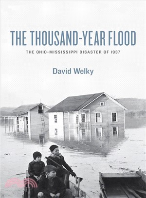 The Thousand-Year Flood ─ The Ohio-Mississippi Disaster of 1937