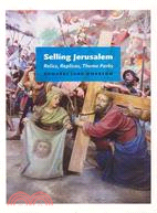 Selling Jerusalem ─ Relics, Replicas, Theme Parks