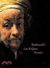 Rembrandt's Late Religious Portraits