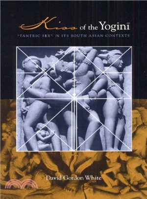 Kiss of the Yogini ― Tantric Sex in Its South Asian Contexts