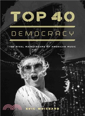 Top 40 Democracy ─ The Rival Mainstreams of American Music