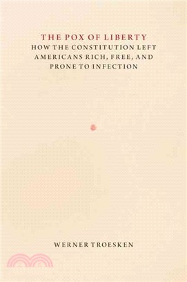 The Pox of Liberty ─ How the Constitution Left Americans Rich, Free, and Prone to Infection