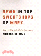 Sewn in the Sweatshops of Marx ─ Beuys, Warhol, Klein, Duchamp