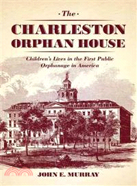 The Charleston Orphan House ─ Children's Lives in the First Public Orphanage in America