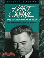 Hart Crane, and the Homosexual Text: New Thresholds, New Anatomies