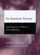 An American Travesty ─ Legal Responses to Adolescent Sexual Offending