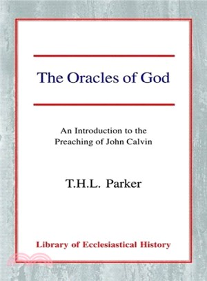 The Oracles of God ― An Introduction to the Preaching of John Calvin