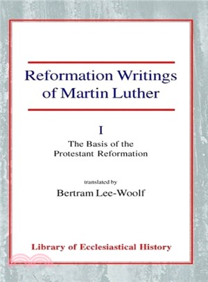 Reformation Writings of Martin Luther ― The Basis of the Protestant Reformation