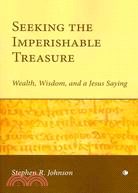 Seeking the Imperishable Treasure: Wealth, Wisdom and a Jesus Saying