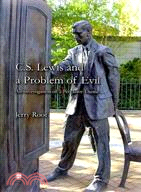 C. S. Lewis and a Problem of Evil: An Investigation of a Pervasive Theme