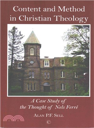 Content and Method in Christian Theology ─ A Case Study of the Thought of Nels Ferre