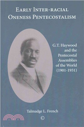 Early Interracial Oneness Pentecostalism ― G. T. Haywood and the Pentecostal Assemblies of the World 1901-31