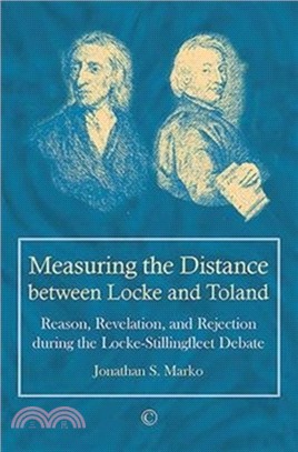 Measuring the Distance between Locke and Toland：Reason, Revelation, and Rejection during the Locke-Stillingfleet Debate