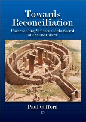 Towards Reconciliation：Understanding Violence and the sacred after Rene Girard