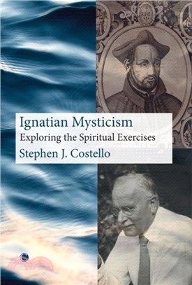 Ignatian Mysticism：Exploring the Spiritual Exercises