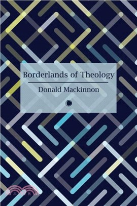 Borderlands of Theology：And Other Essays