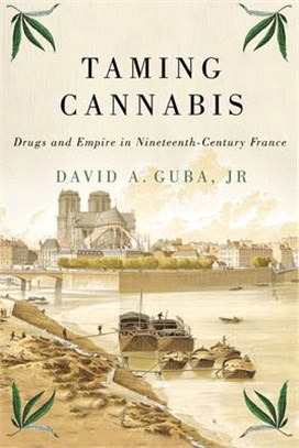 Taming Cannabis ― Drugs and Empire in Nineteenth-century France