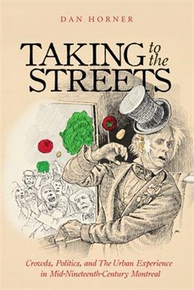 Taking to the Streets ― Crowds, Politics, and the Urban Experience in Mid-Nineteenth-Century Montreal