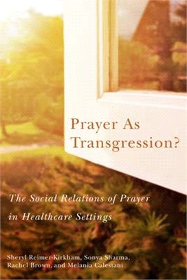 Prayer As Transgression? ― The Social Relations of Prayer in Healthcare Settings