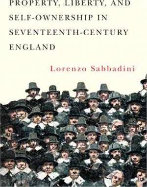 Property, Liberty, and Self-Ownership in Seventeenth-Century England