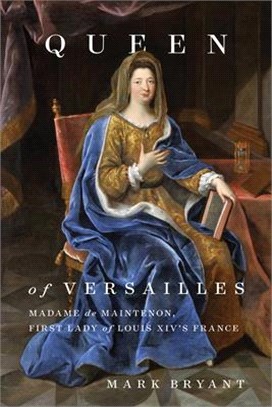 Queen of Versailles ― Madame De Maintenon, First Lady of Louis Xiv's France