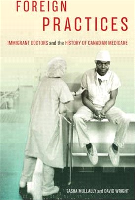 Foreign Practices ― Immigrant Doctors and the History of Canadian Medicare