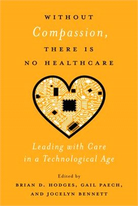 Without Compassion, There Is No Healthcare ― Leading With Care in a Technological Age
