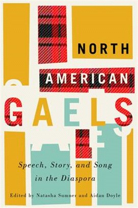 North American Gaels ― Speech, Story, and Song in the Diaspora