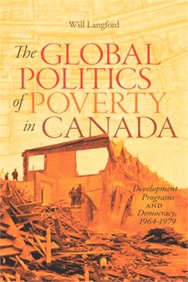 The Global Politics of Poverty in Canada ― Development Programs and Democracy 1964-1979