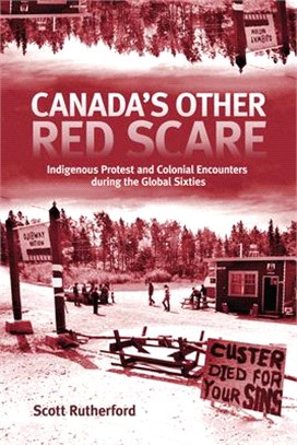 Canada's Other Red Scare ― Indigenous Protest and Colonial Encounters During the Global Sixties