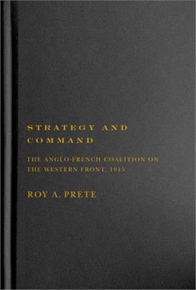 Strategy and Command: The Anglo-French Coalition on the Western Front, 1915