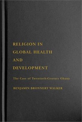 Religion in Global Health and Development: The Case of Twentieth-Century Ghana