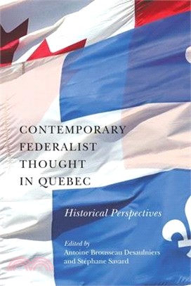 Contemporary Federalist Thought in Quebec: Historical Perspectives