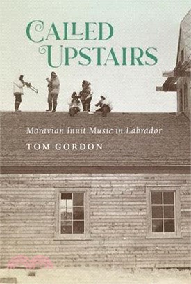 Called Upstairs: Moravian Inuit Music in Labrador