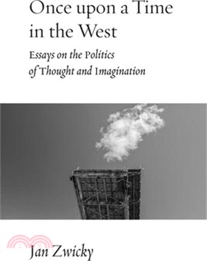 Once Upon a Time in the West: Essays on the Politics of Thought and Imagination