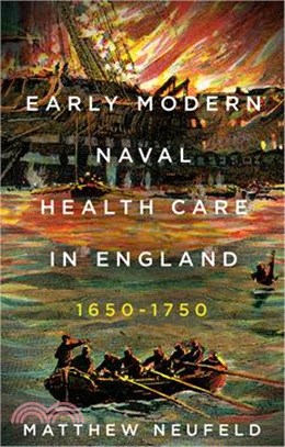 Early Modern Naval Health Care in England, 1650-1750