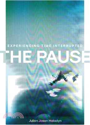 The Pause: Experiencing Time Interrupted